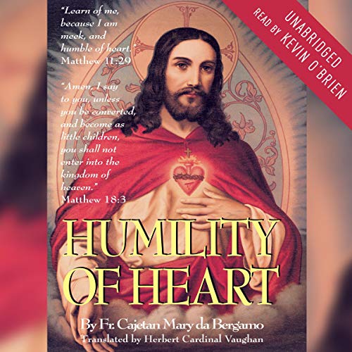 Humility of Heart by Fr. Cajetan Mary da Bergamo