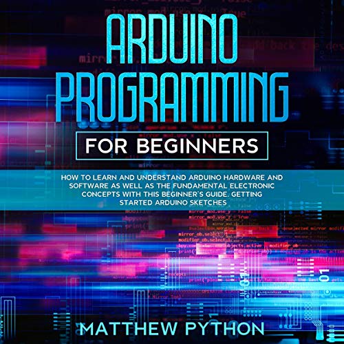 Arduino Programming for Beginners by Matthew Python