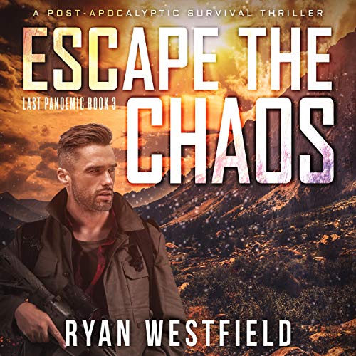 Escape the Chaos (A Post-Apocalyptic Survival Thriller)