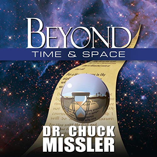 Beyond Time & Space by Chuck Missler