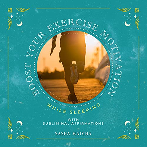 Boost Your Exercise Motivation While Sleeping with Subliminal Affirmations