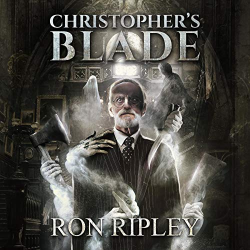 Christopher's Blade: Supernatural Horror with Scary Ghosts & Haunted Houses by Ron Ripley