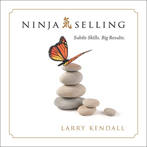Ninja Selling by Larry Kendall