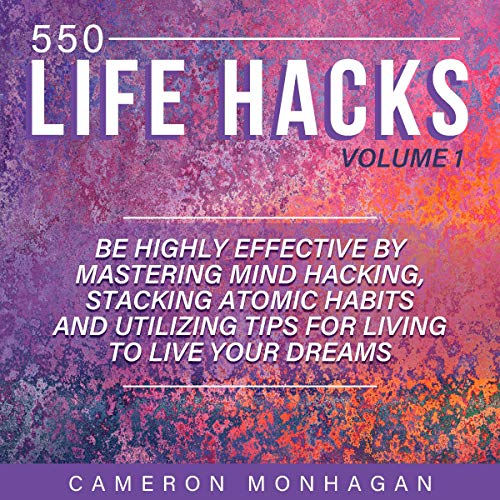 550 Life Hacks: Volume 1 of 3