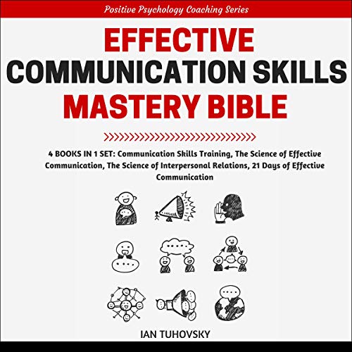 Effective Communication Skills Mastery Bible
