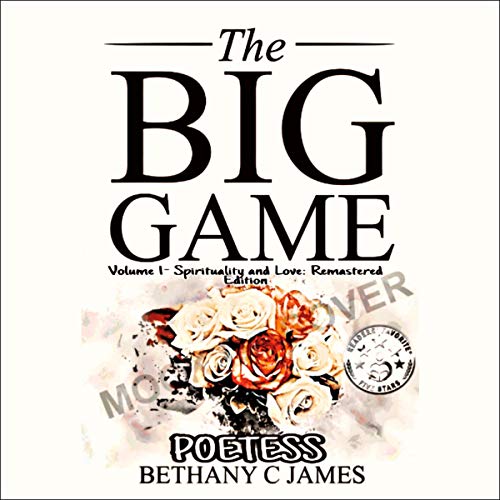 The Big Game: Volume 1: Spirituality and Love by Bethany James