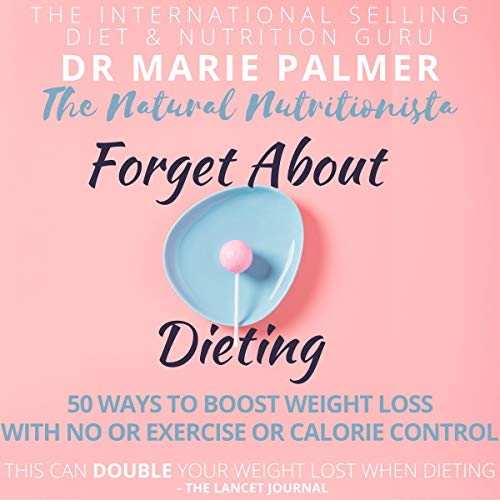 Forget About Dieting by Marie Palmer