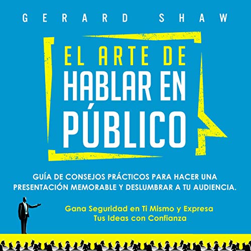 El Arte De Hablar en Público [Public Speaking Principles]