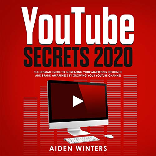 YouTube Secrets 2020 by Aiden Winters