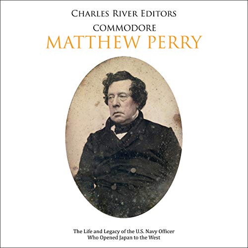 Commodore Matthew Perry by Charles River Editors