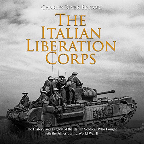 The Italian Liberation Corps by Charles River Editors