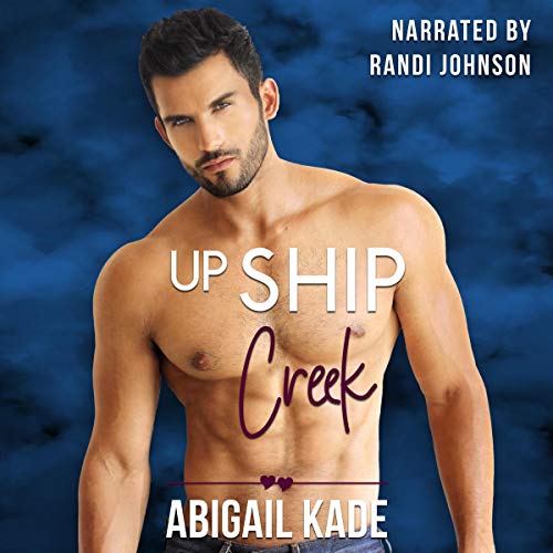 Up Ship Creek by Abigail Kade