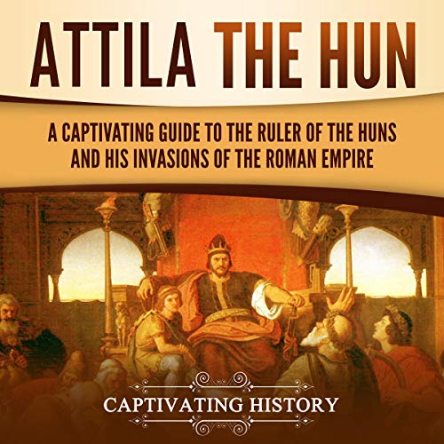 Attila the Hun by Captivating History