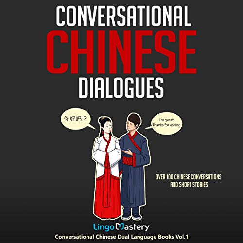 Conversational Chinese Dialogues: Over 100 Chinese Conversations and Short Stories