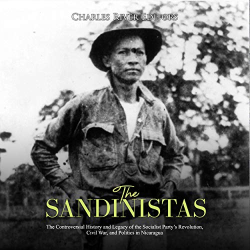 The Sandinistas by Charles River Editors