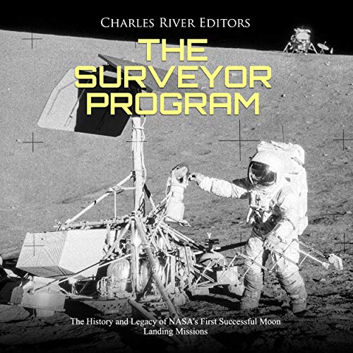 The Surveyor Program by Charles River Editors