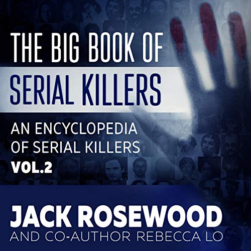 The Big Book of Serial Killers Volume 2: Another 150 Serial Killer Files of the World's Worst Murderers
