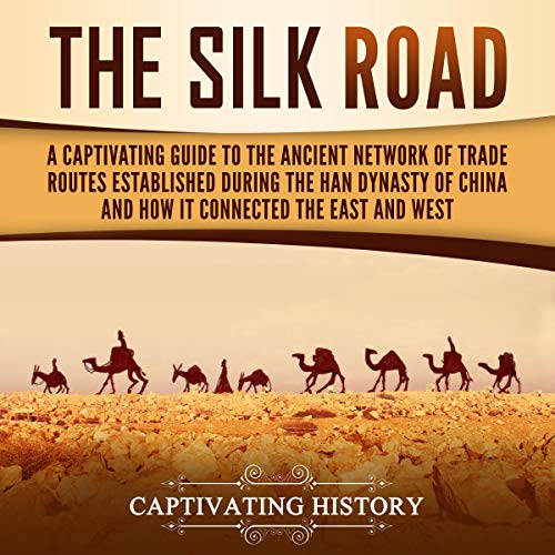 The Silk Road by Captivating History