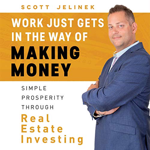 Work Just Gets in the Way of Making Money by Scott Jelinek