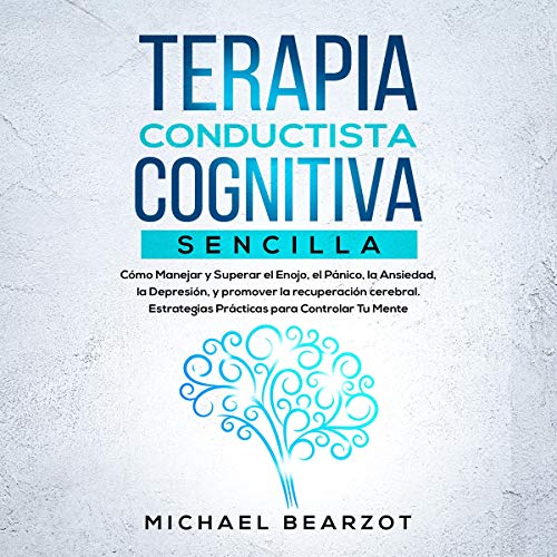 Terapia Conductista Cognitiva Sencilla [Simple Cognitive Behavioral Therapy] by Michael Bearzot