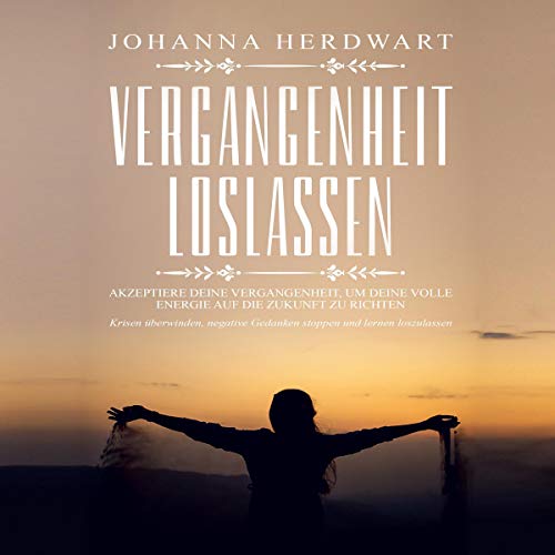 Vergangenheit loslassen [Let Go of the Past]