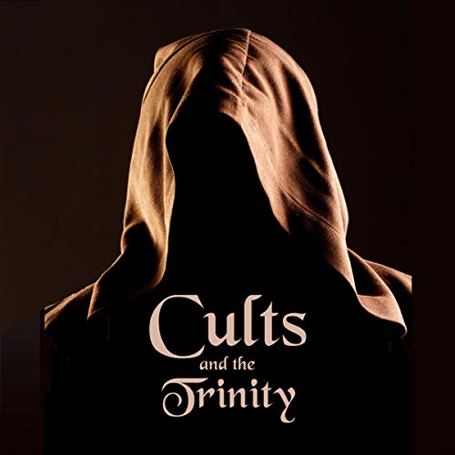 Cults and the Trinity