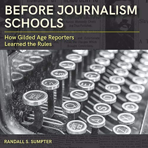 Before Journalism Schools: How Gilded Age Reporters Learned the Rules
