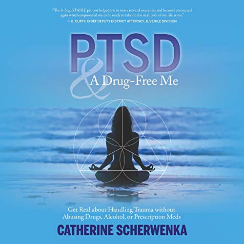 PTSD and a Drug-Free Me by Catherine Scherwenka