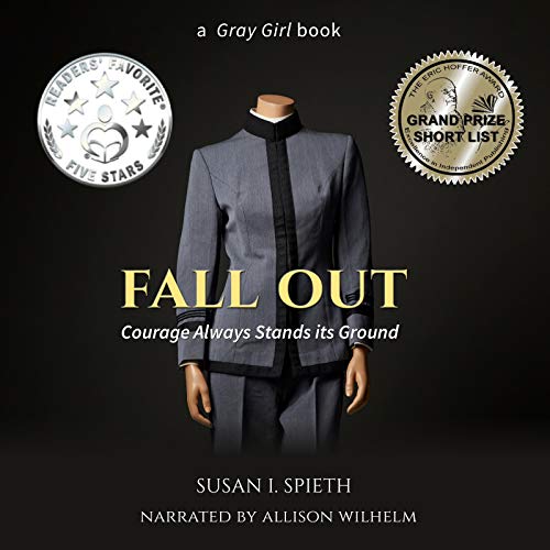 Fall Out: Courage Always Stands its Ground by Susan I Spieth