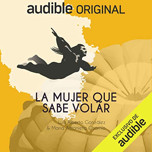 La Mujer Que Sabe Volar [The Woman Who Knows How to Fly]
