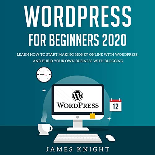 WordPress for Beginners 2020 by James Knight