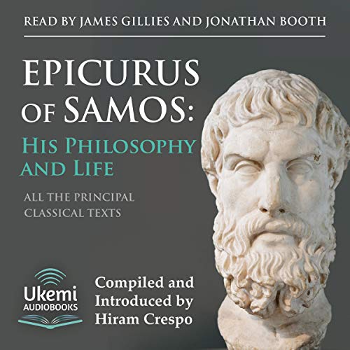 Epicurus of Samos: His Philosophy and Life
