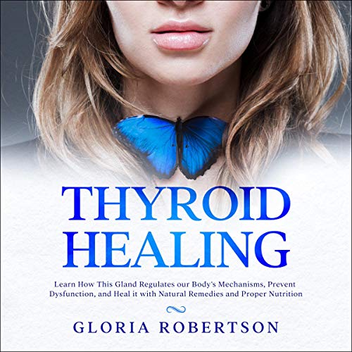 Thyroid Healing by Gloria Robertson