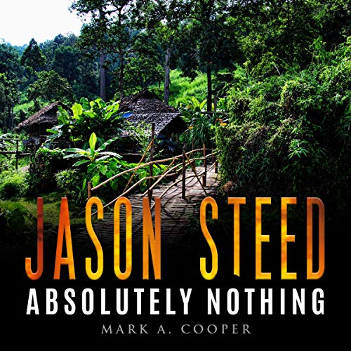 Jason Steed Absolutely Nothing by Mark A. Cooper