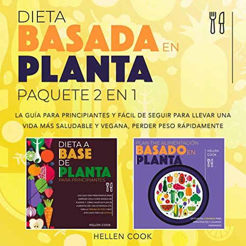 Dieta basada en plantas: paquete 2 en 1 [Plant-Based Diet: 2 in 1 Package]