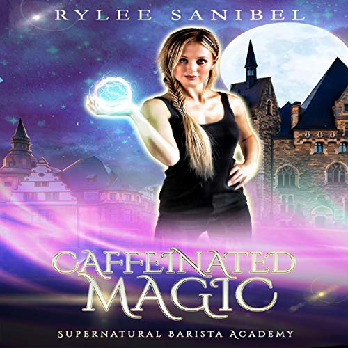 Caffeinated Magic by Rylee Sanibel