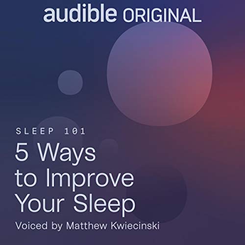 5 Ways to Improve Your Sleep by Alexandra Hayes