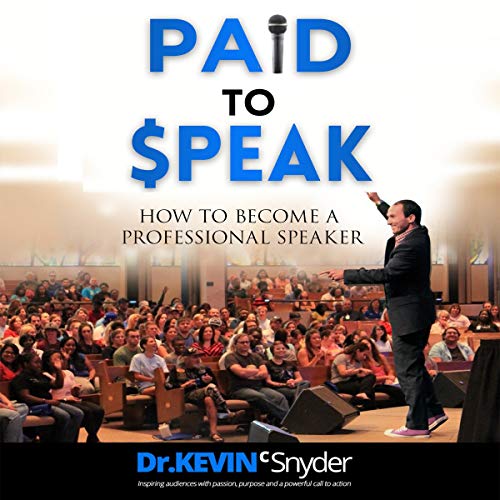 Paid to Speak by Kevin Snyder