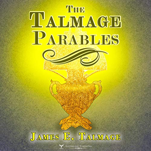 The Talmage Parables (Annotated) by James E. Talmage