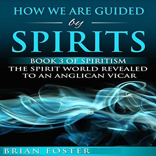 How We Are Guided by Spirits