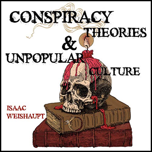 Conspiracy Theories & Unpopular Culture