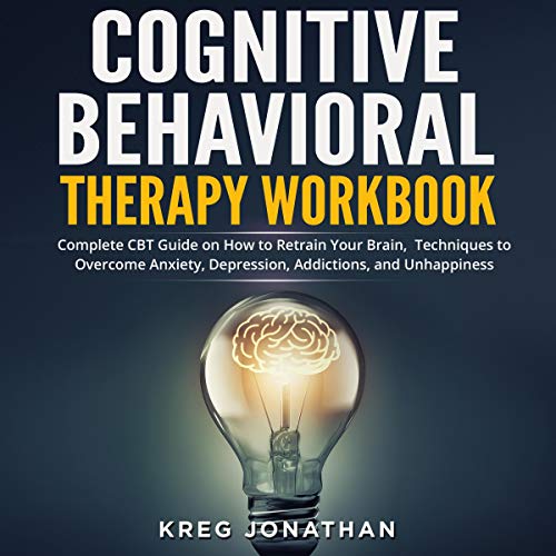 Cognitive Behavioral Therapy Workbook by Kreg Jonathan