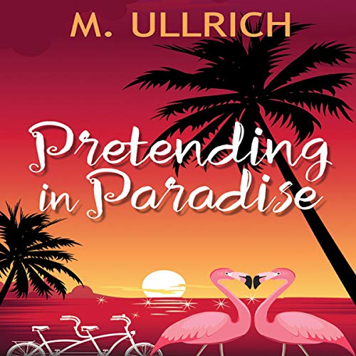 Pretending in Paradise by M. Ullrich