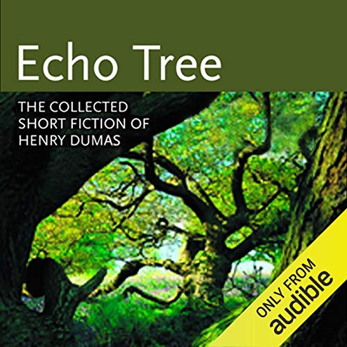 Echo Tree by Henry Dumas
