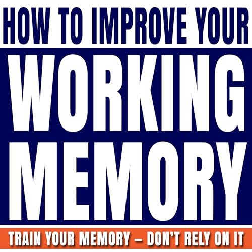 How to Improve Your Working Memory