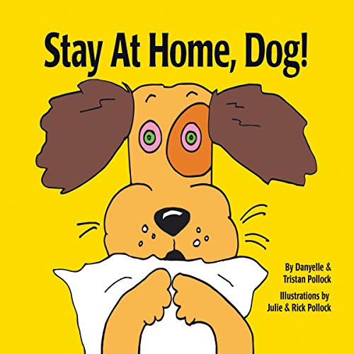 Stay at Home, Dog! by Tristan Pollock