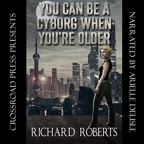 You Can Be a Cyborg When You're Older