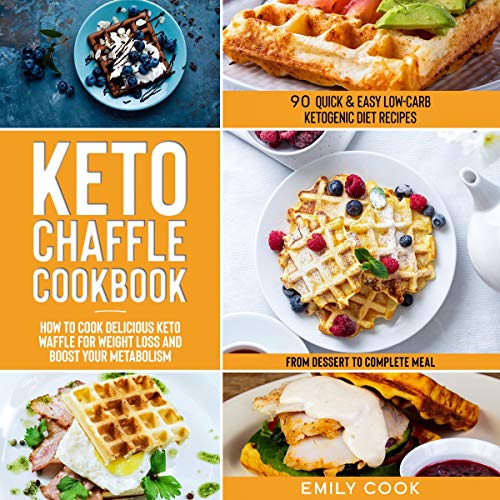 Keto Chaffle Cookbook: 90 Quick & Easy Low-Carb Ketogenic Diet Recipes