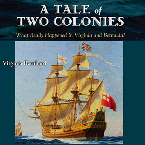 A Tale of Two Colonies: What Really Happened in Virginia and Bermuda?