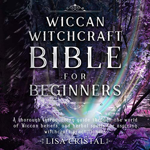 Wiccan Witchcraft Bible for Beginners by Lisa Cristal